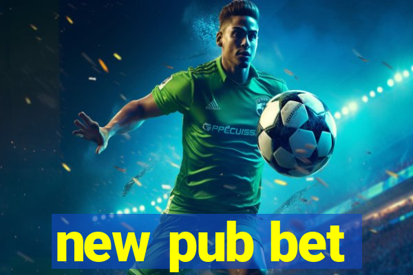 new pub bet